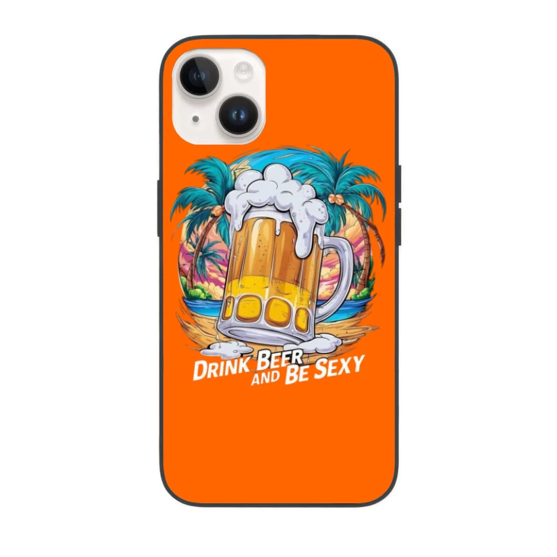 Drink Beer and Be Sexy - Tropical Vibes iPhone Case