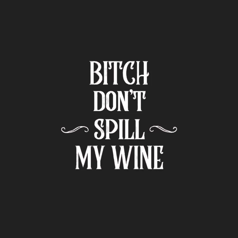Don_t Spill My Wine  Awesome Wine Lover Gift! Bucket Hat