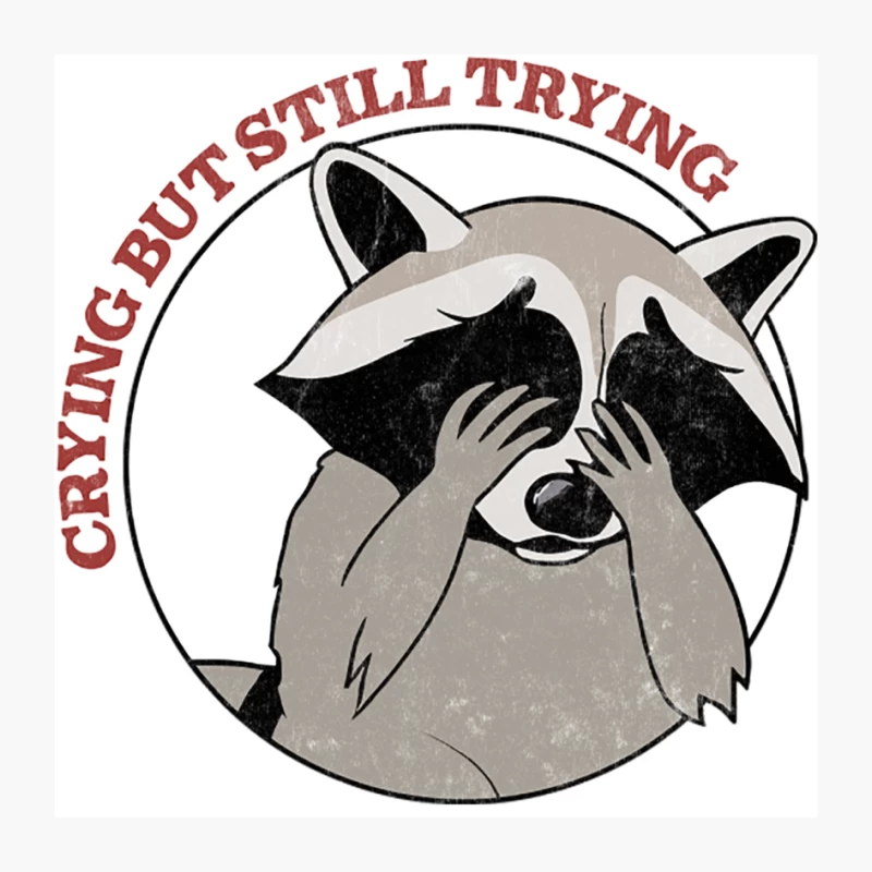 Crying, But Still Trying  - Raccoon Lover Design Pin