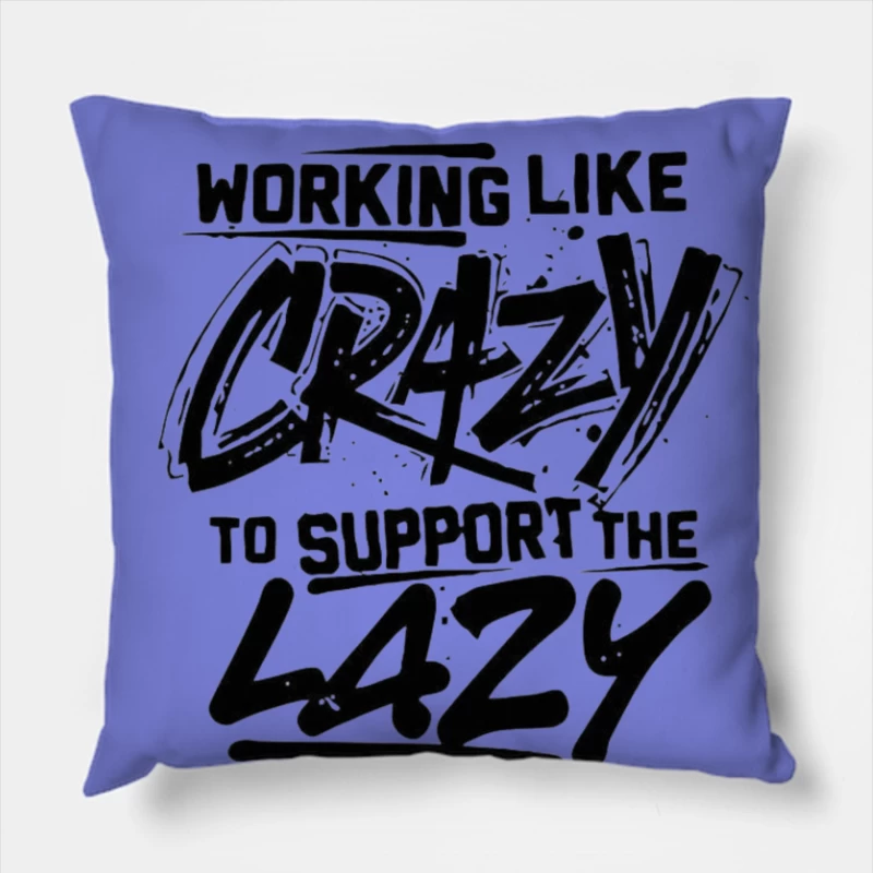Humorous Take on Work Ethic and Laziness Throw Pillow
