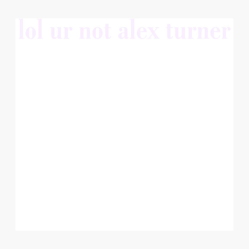 Lol Ur Not Alex Turner Throw Pillow
