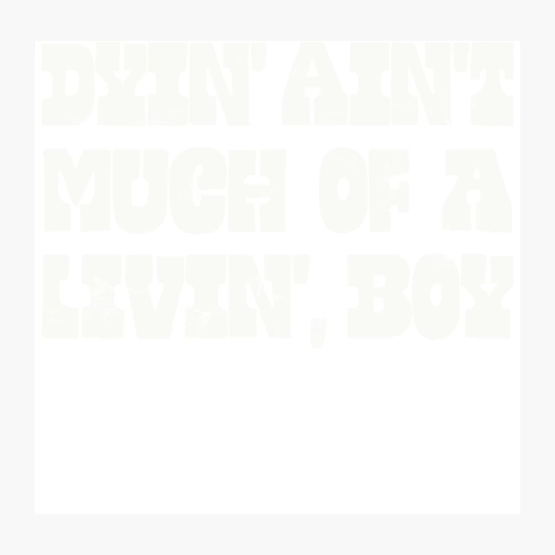 Dyin_ Ain_t Much Of A Livin_, Boy Throw Pillow