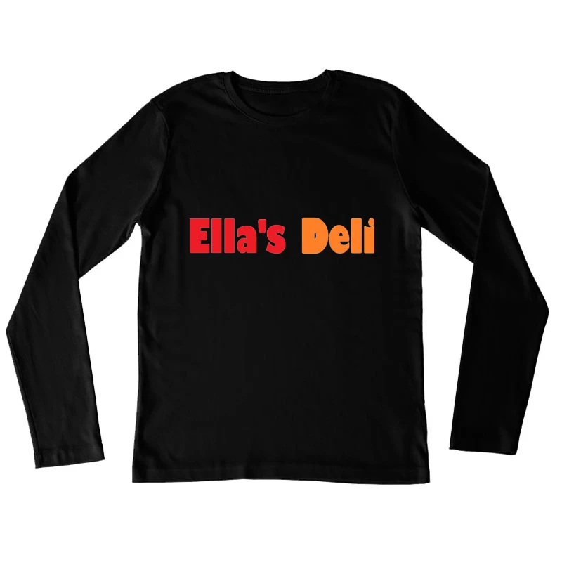 Ella's Deli Female Long Sleeve T-Shirt