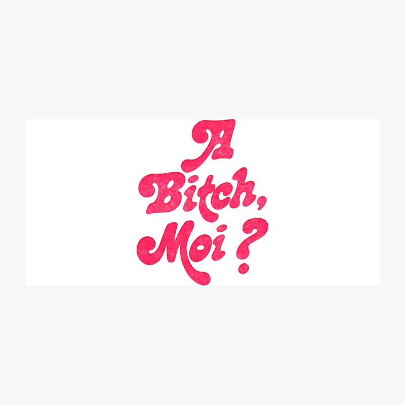 A Bitch, Moi Coffee Mug