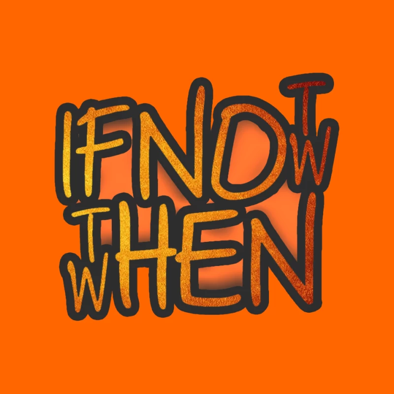 If Now, Then When Pin