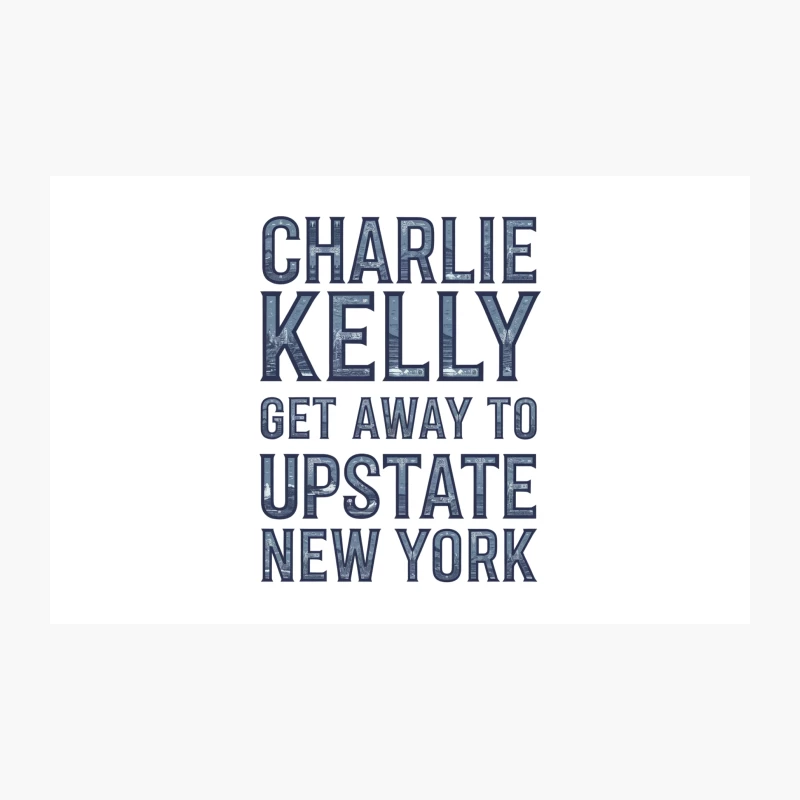 Charlie Kelly's Upstate New York Getaway: Blue Typography Poster Travel Mug
