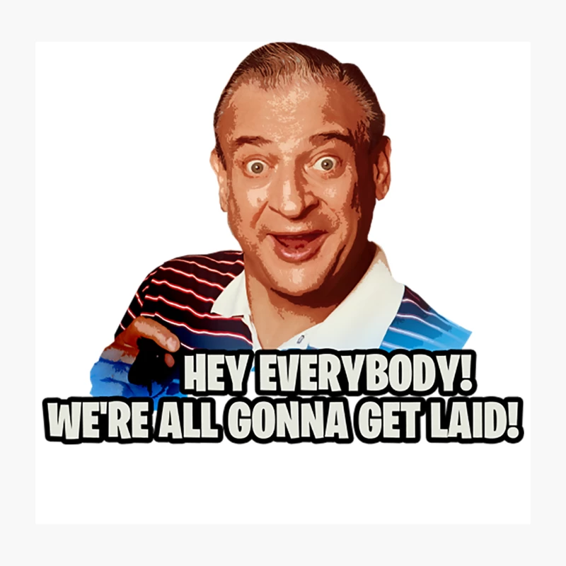 Hey everybody! We_re all gonna get laid! Throw Pillow