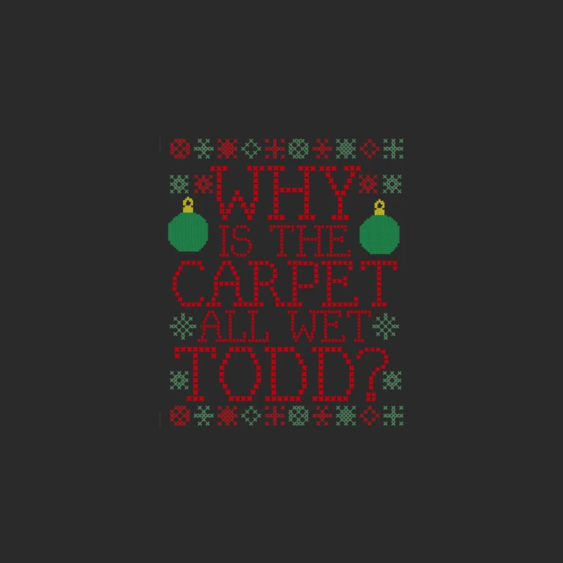 Why is the Carpet all wet Todd From CHRISTMAS VACATION Baseball Cap
