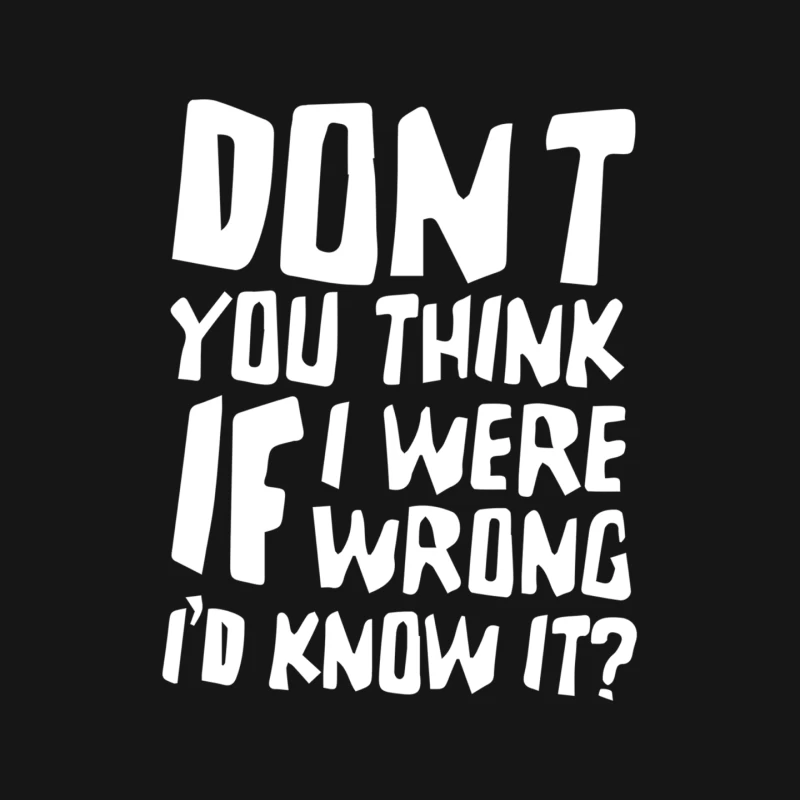 Don_t You Think If I Were Wrong I_d Know About It Funny Mouse Pad