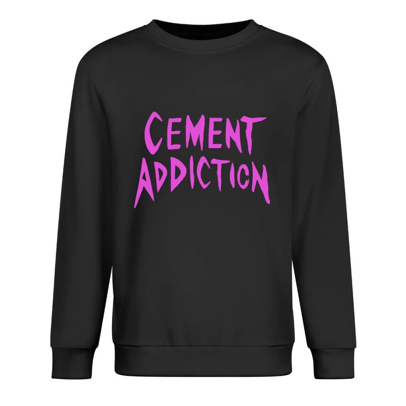 Pink Handwritten Text: Cement Addiction Male Pullover Sweatshirt