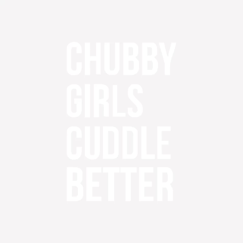 Chubby girls cuddle better funny Female T-Shirt