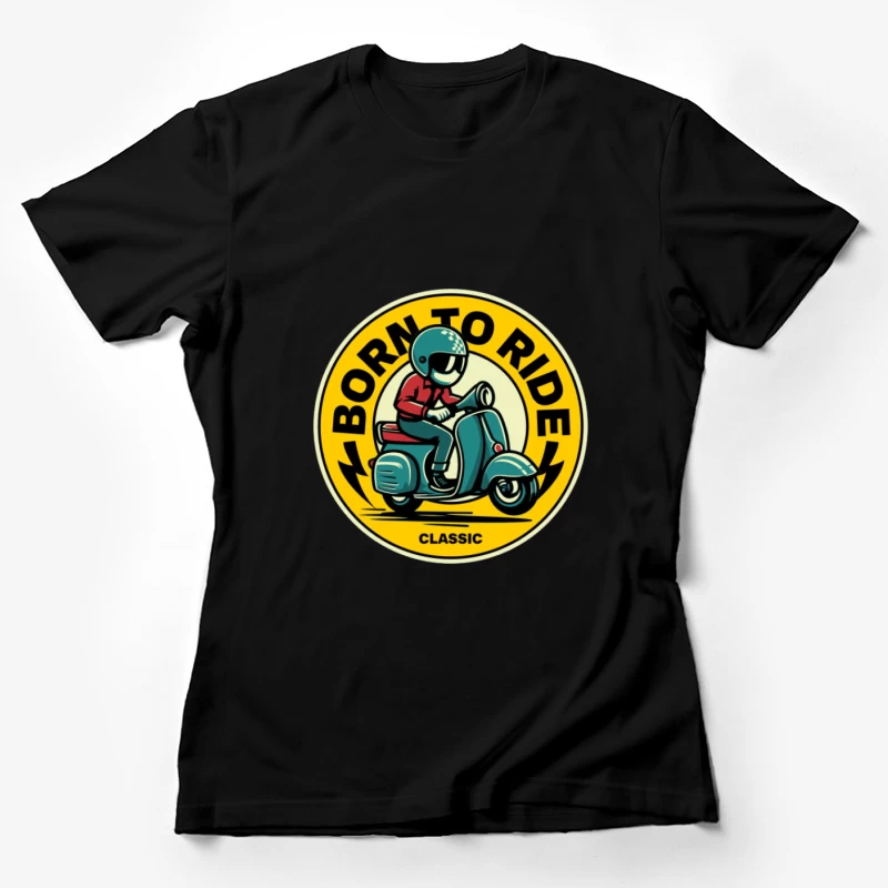Conception de scooter classique: Né pour rouler Femme T-Shirt