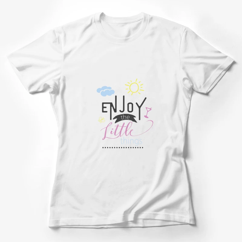 Appréciez les petites choses de la vie Femme T-Shirt