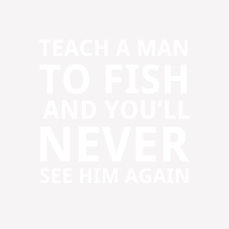 Teach a Man to Fish Female T-Shirt