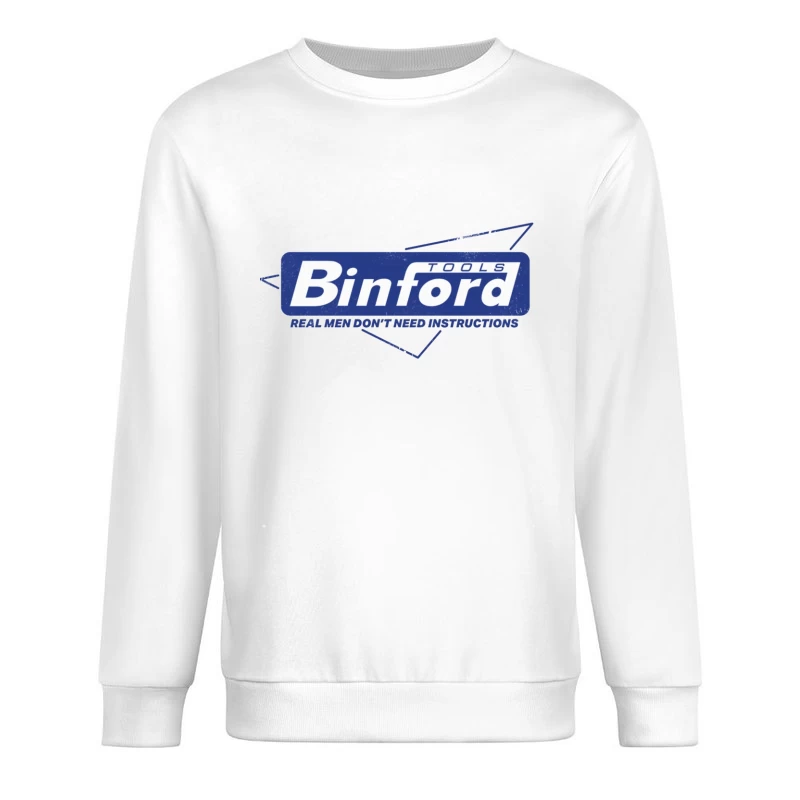 Binford Tools Vintage Logo with Masculine Marketing Slogan Male Pullover Sweatshirt