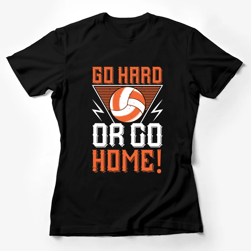 Motivation Volley-ball: Jouer Dur ou Rentrer Femme T-Shirt