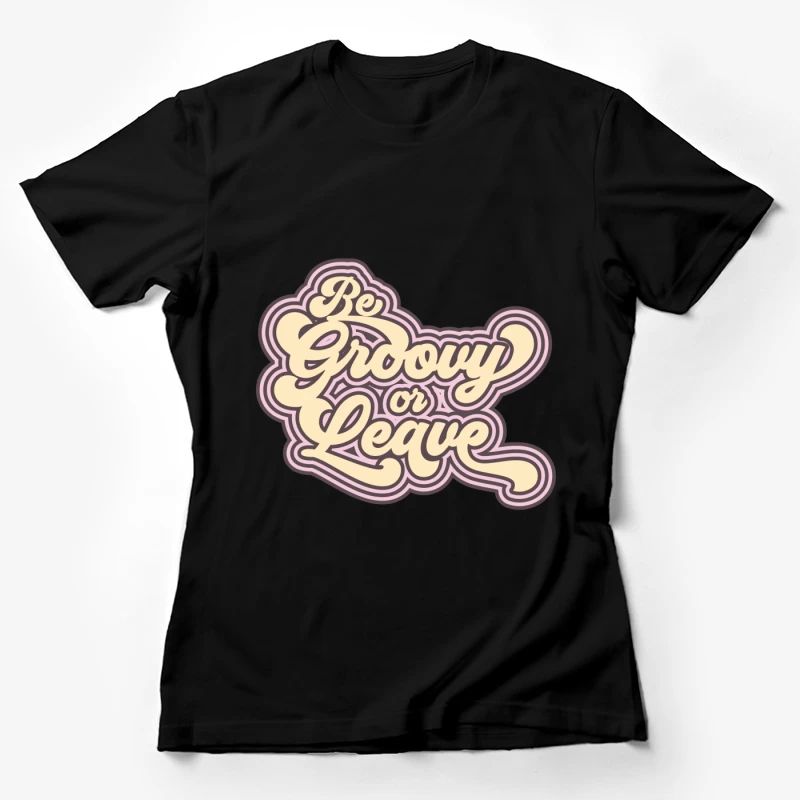 Sei groovy oder geh: Retro Design Damen T-Shirt