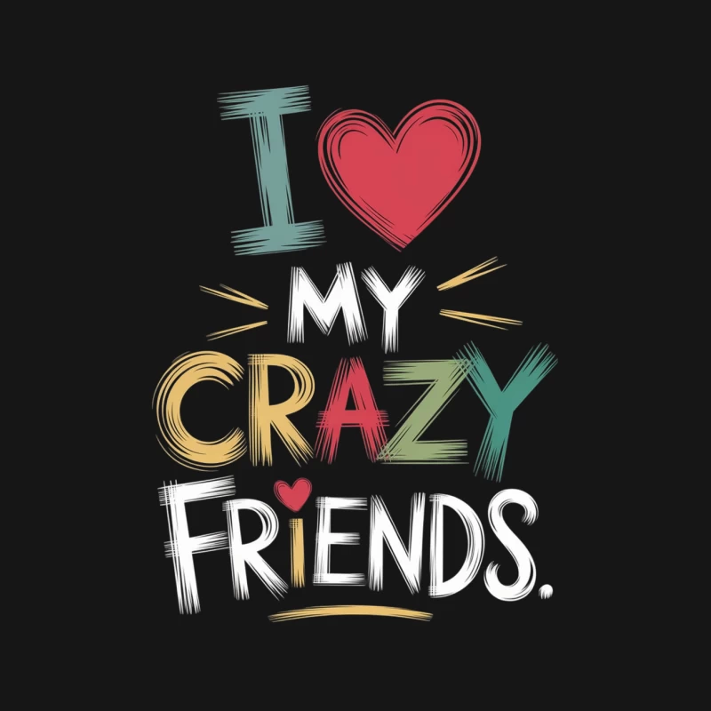 Colorful Typography Expressing Love for Crazy Friends Male T-Shirt