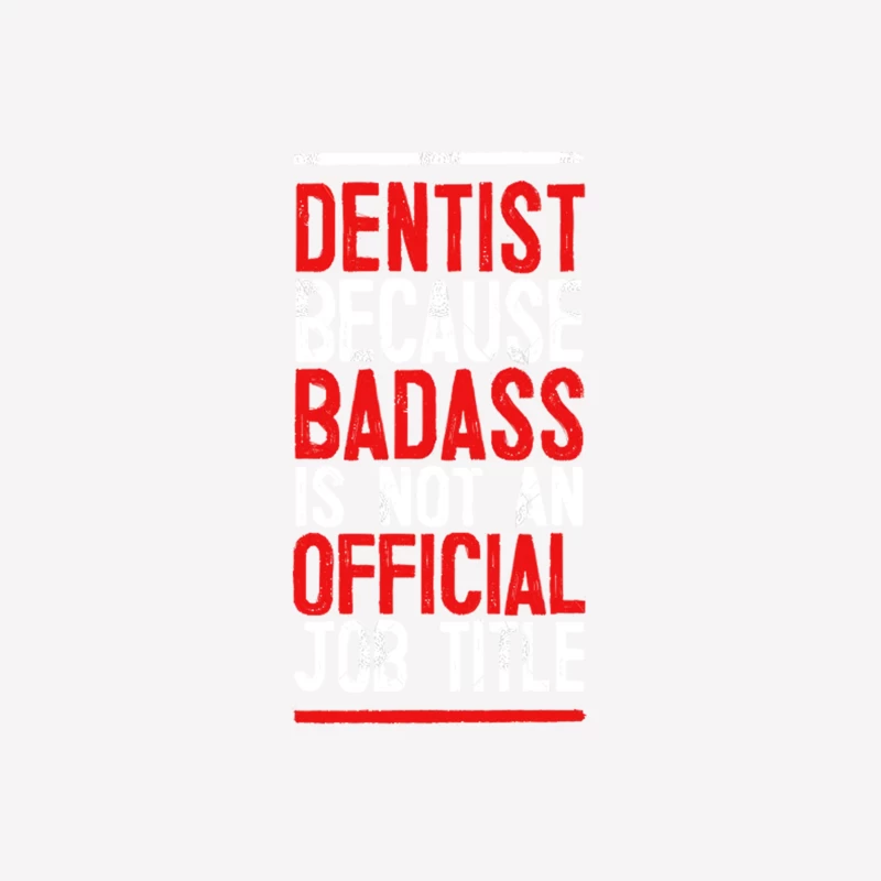 Dentist Because Badass Is Not An Official Job Title Female T-Shirt