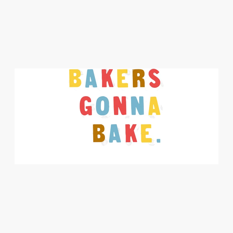 Bakers Gonna Bake Coffee Mug