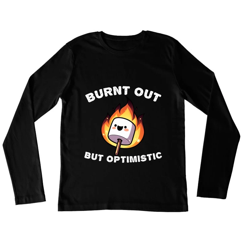 Burnt Out But Optimistic Marshmallow Funny Female Long Sleeve T-Shirt