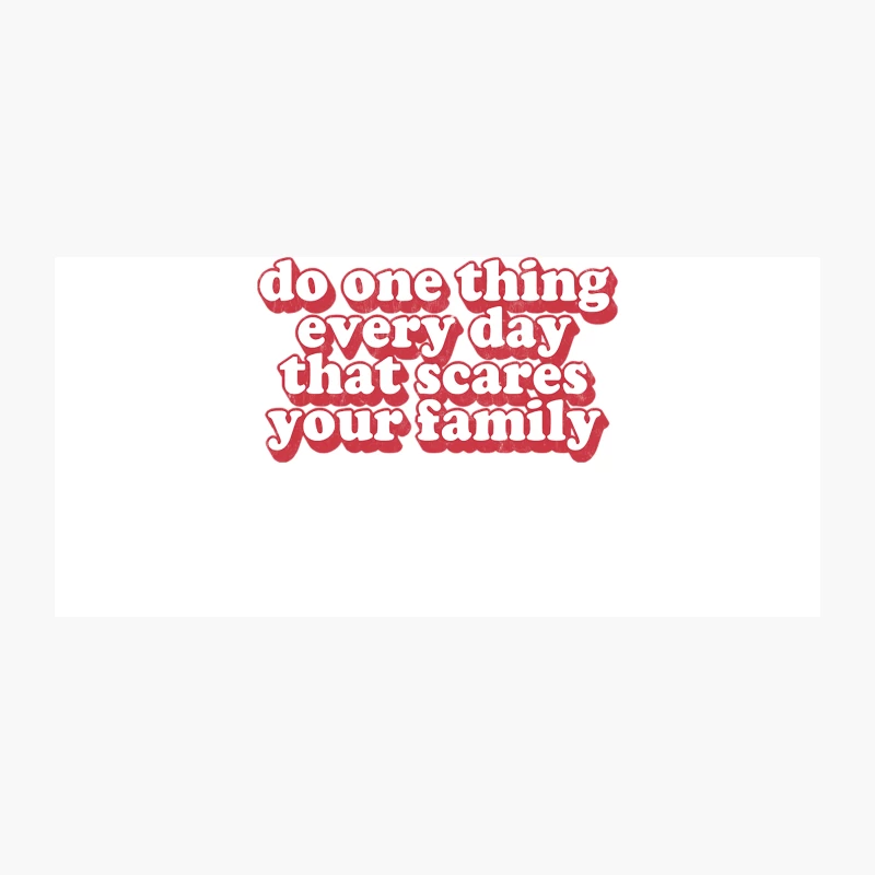 Do One Thing Every Day That Scares Your Family   Retro Funny Typography Design Coffee Mug