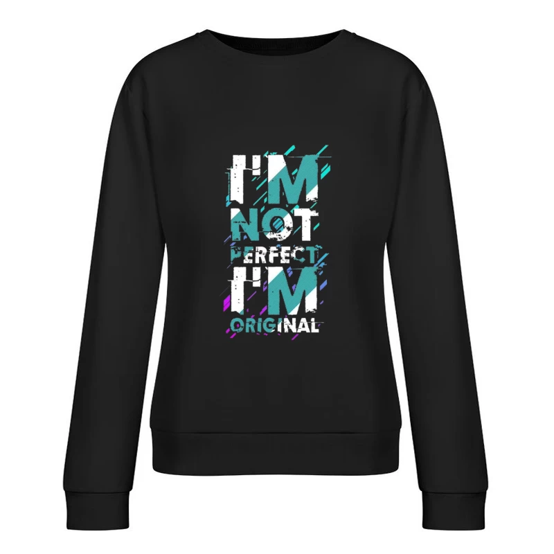 Perfectly Original Statement Female Pullover Sweatshirt
