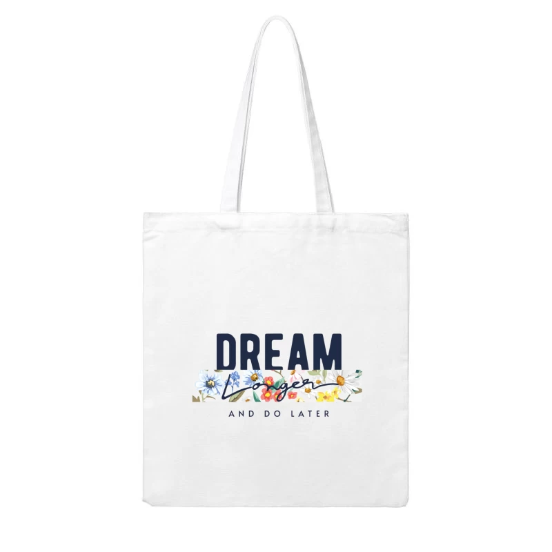 Dream Longer & Do Later – Vintage Floral Inspiration Cotton Tote Bag