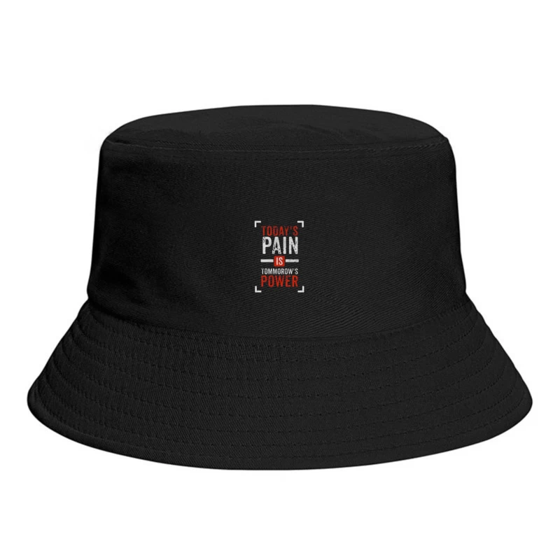 Inspirational Quote on Pain and Power Bucket Hat