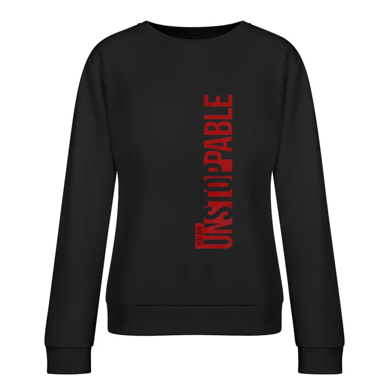 Unstoppable Empowerment Message Female Pullover Sweatshirt