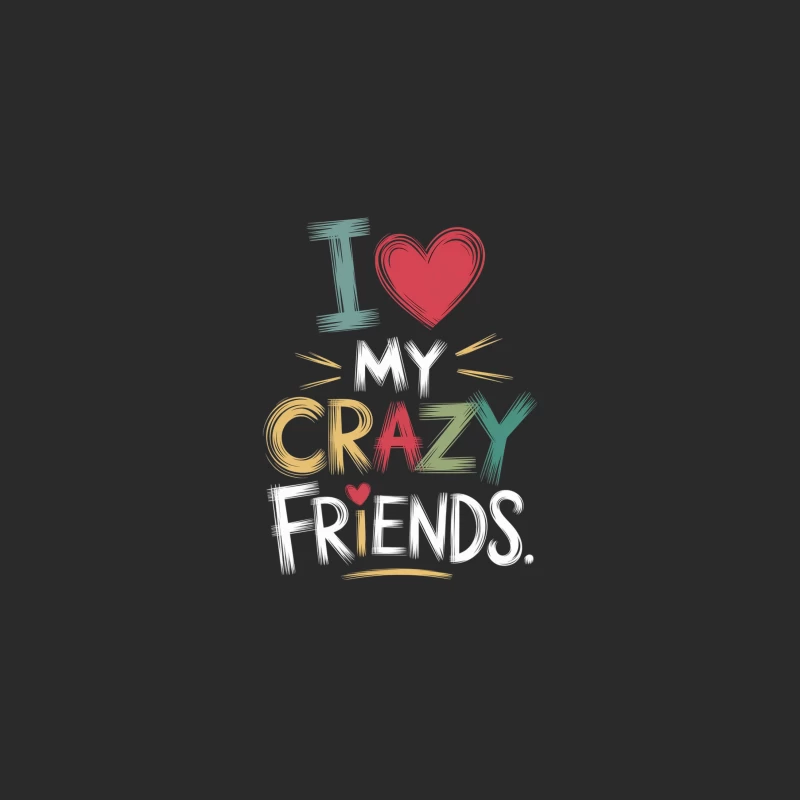 Colorful Typography Expressing Love for Crazy Friends Baseball Cap