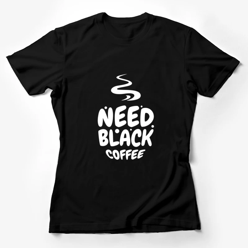 Besoin de café noir Femme T-Shirt