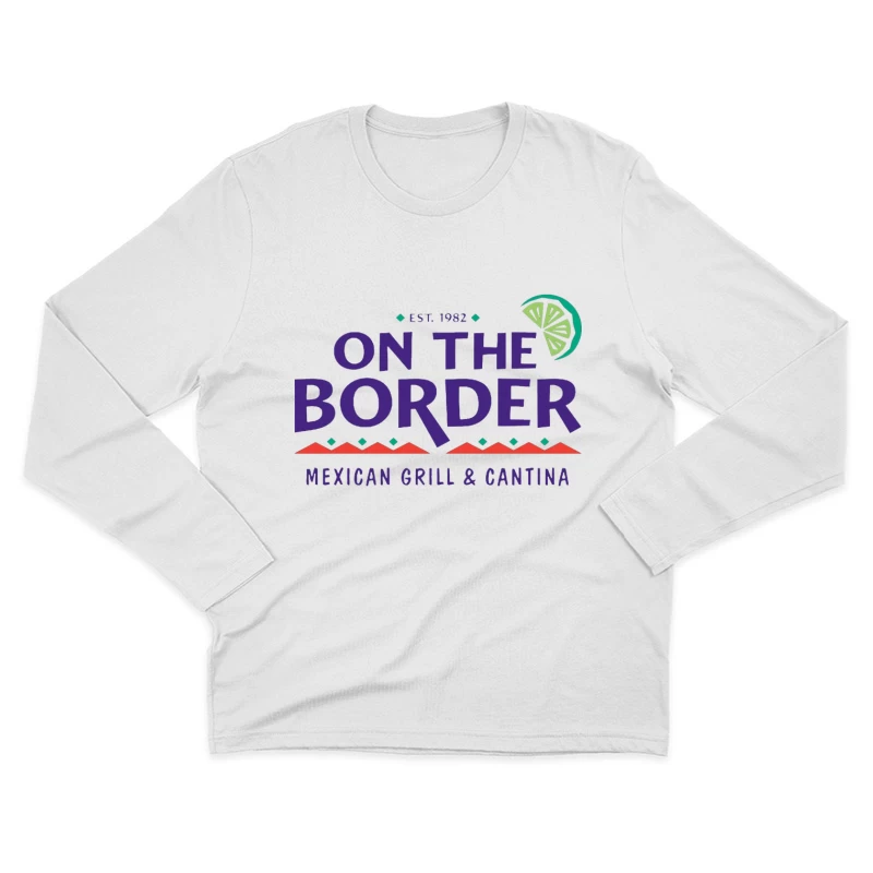 On The Border Mexican Grill & Cantina Restaurant Logo Male Long Sleeve T-Shirt