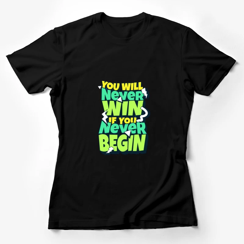 Citation motivationnelle sur commencer et gagner Femme T-Shirt