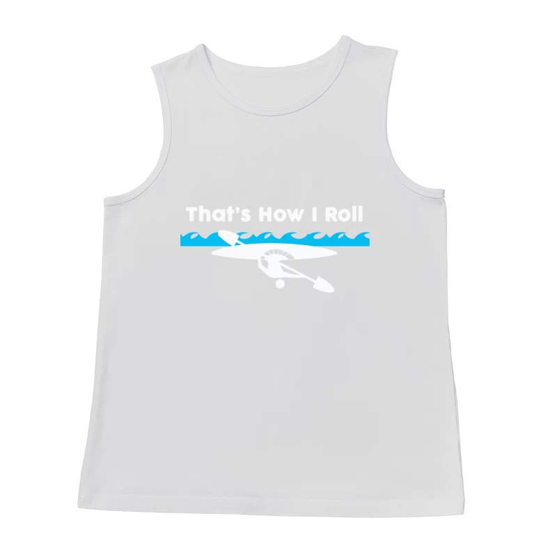 That_s How I Roll Funny Canoe Kayak Male Tank Top