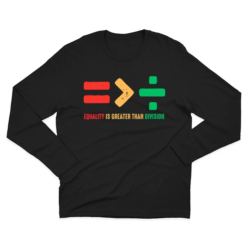 Equality Is Greater Than Division Shirt Male Long Sleeve T-Shirt