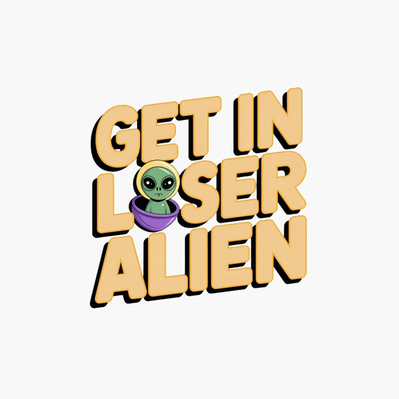 Humorous Alien Typography: Get In Loser Cotton Tote Bag