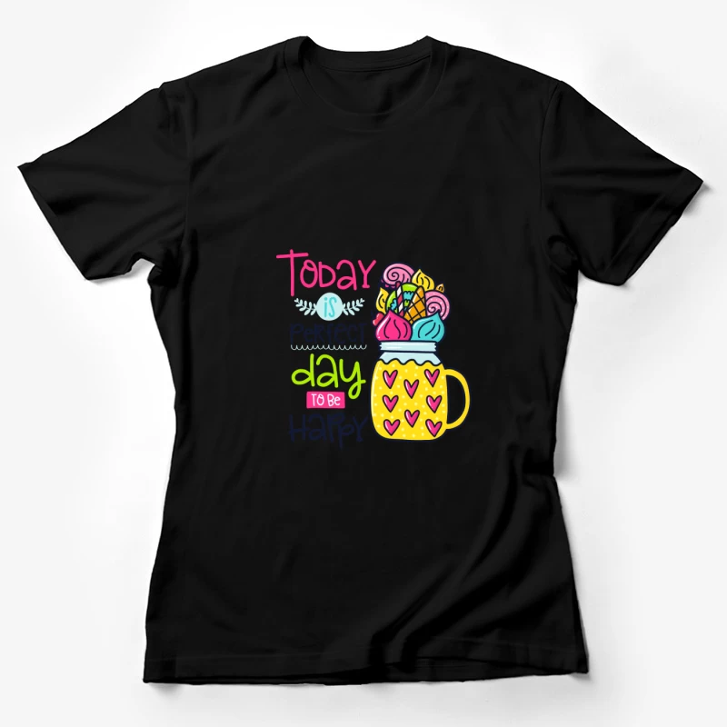 Journée Parfaite Colorée et Heureuse Femme T-Shirt