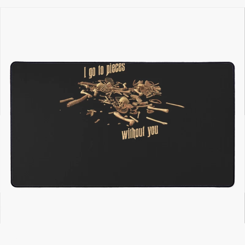 I go to Pieces Without You Desk Mat