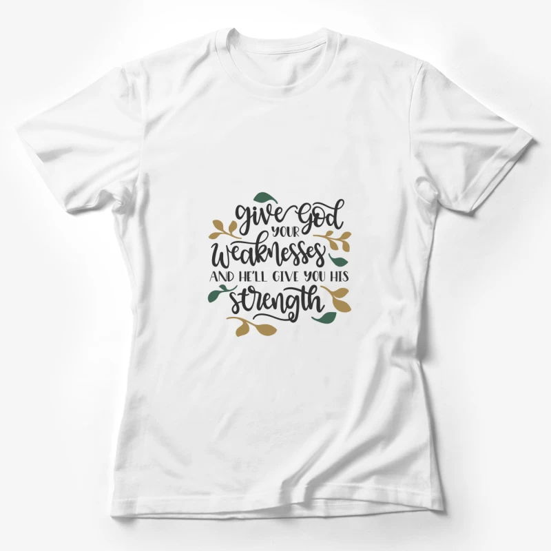 Donne à Dieu tes faiblesses et reçois sa force Femme T-Shirt