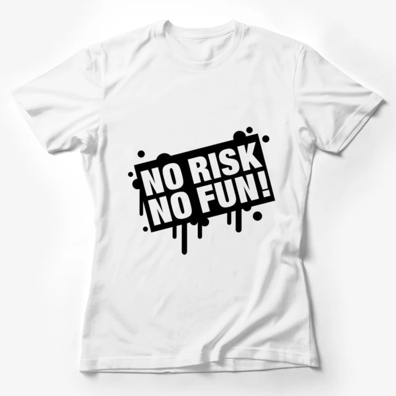 No Risk, No Fun Motivational Graphic Female T-Shirt