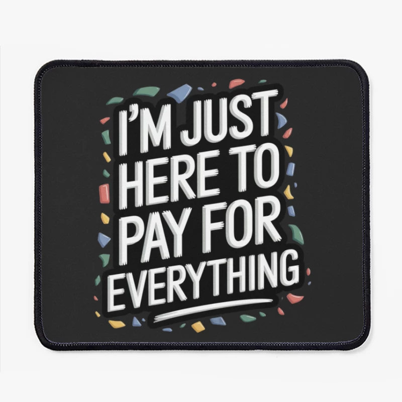 Humorous Financial Typography: Colorful Quote Design Mouse Pad