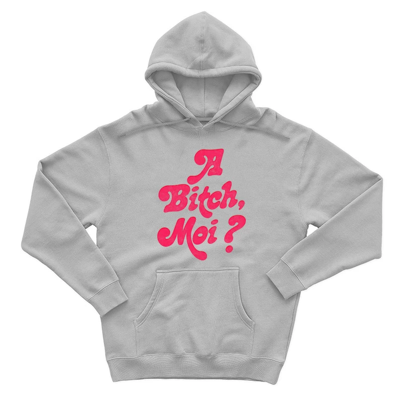 A Bitch, Moi Male Pullover Hoodie
