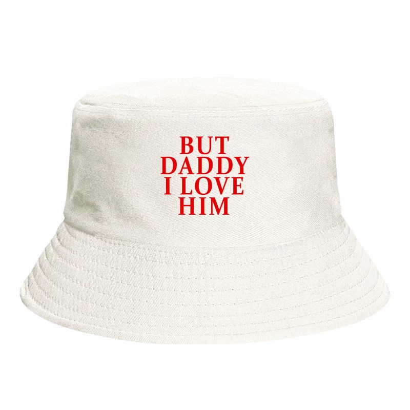 But Daddy I Love Him 2025 T-shirt Bucket Hat