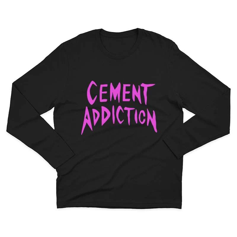 Pink Handwritten Text: Cement Addiction Male Long Sleeve T-Shirt