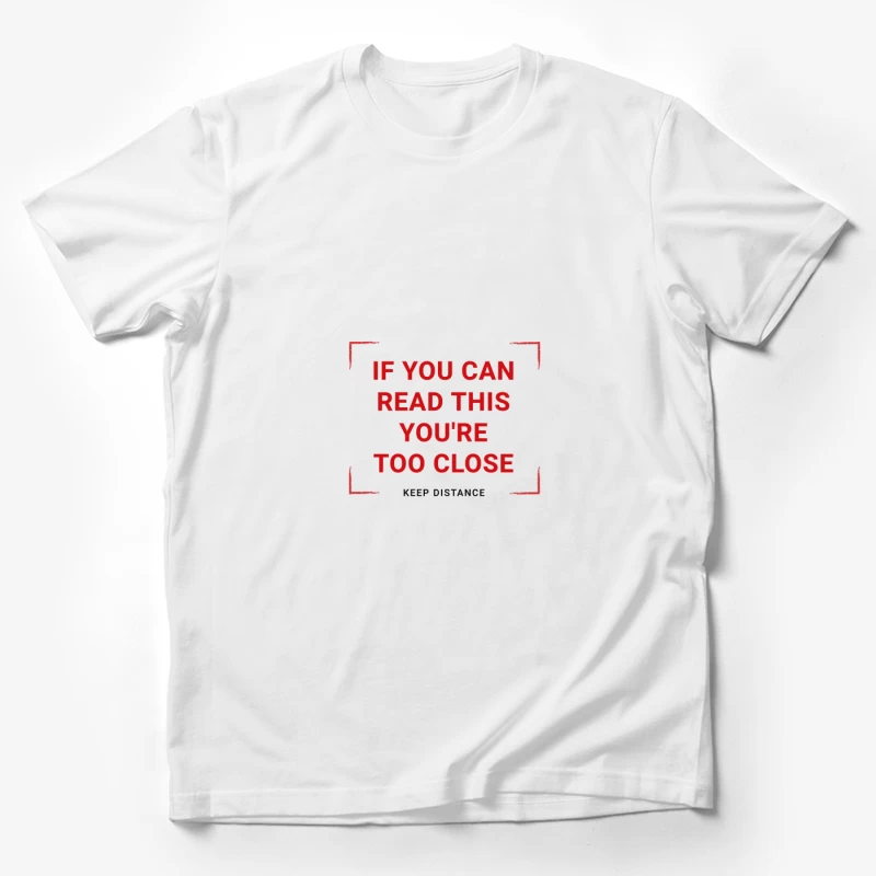 Message humoristique : si vous pouvez lire ceci, vous êtes trop proche Homme T-Shirt