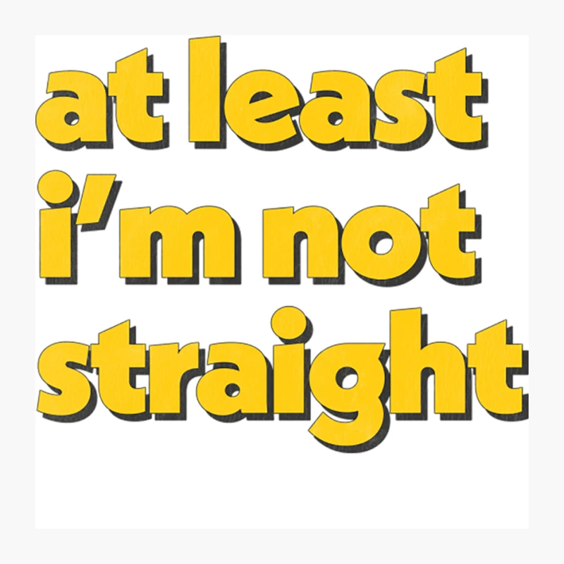 At Least I_m Not Straight Pin